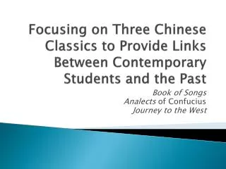 Focusing on Three Chinese Classics to Provide Links Between Contemporary Students and the Past