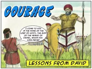 What living lessons can 21 st -century Christians learn from David about COURAGE ?