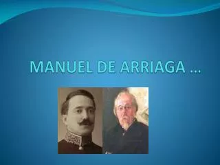 MANUEL DE ARRIAGA …