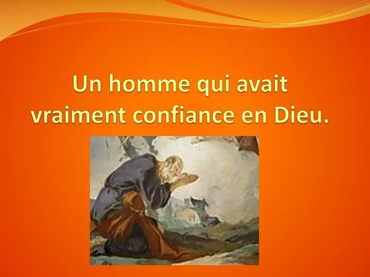 un homme qui avait vraiment confiance en dieu