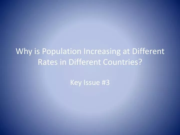 why is population increasing at different rates in different countries