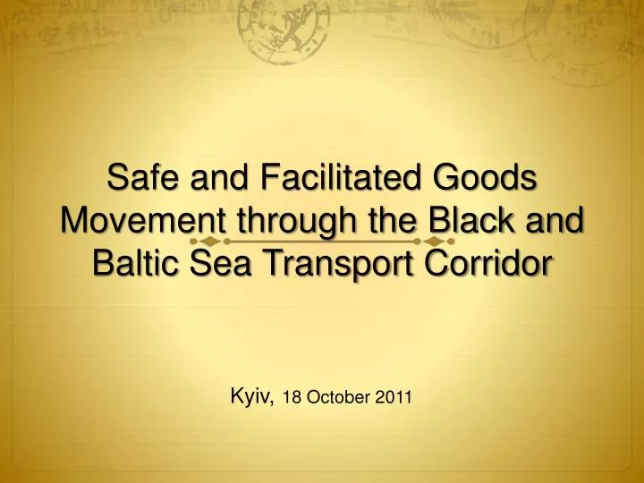 safe and facilitated goods movement through the black and baltic sea transport corridor