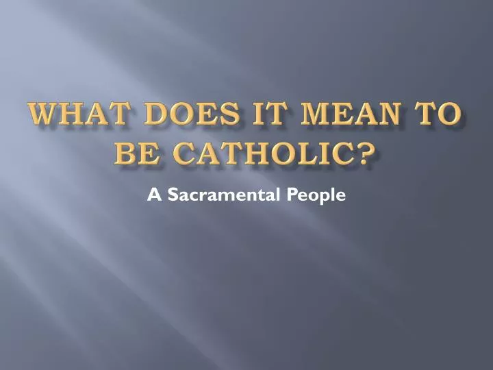 what does it mean to be catholic