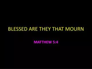 BLESSED ARE THEY THAT MOURN