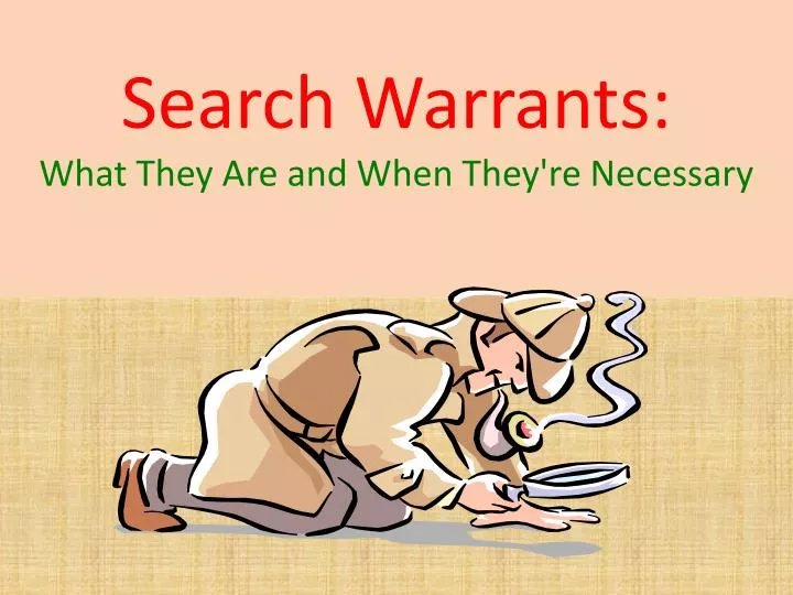 search warrants what they are and when they re necessary