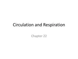 Circulation and Respiration