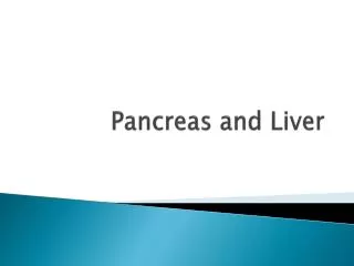 Pancreas and L iver