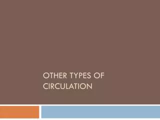 Other types of circulation