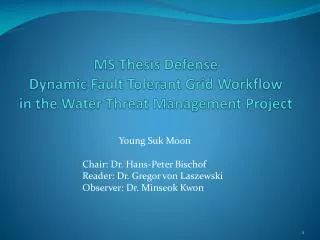 MS Thesis Defense Dynamic Fault Tolerant Grid Workflow in the Water Threat Management Project
