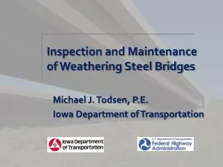 Inspection and Maintenance of Weathering Steel Bridges Michael J. Todsen, P.E.
