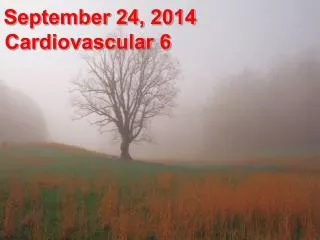 September 24, 2014 Cardiovascular 6