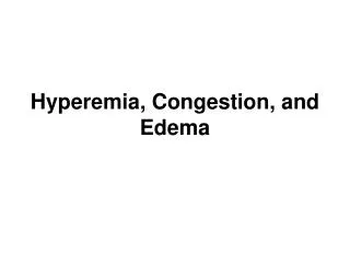 Hyperemia, Congestion, and Edema