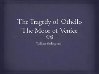 The Tragedy of Othello The Moor of Venice