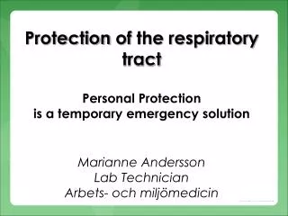 Protection of the respiratory tract Personal P rotection is a temporary emergency solution
