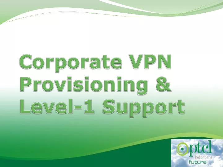 corporate vpn provisioning level 1 support