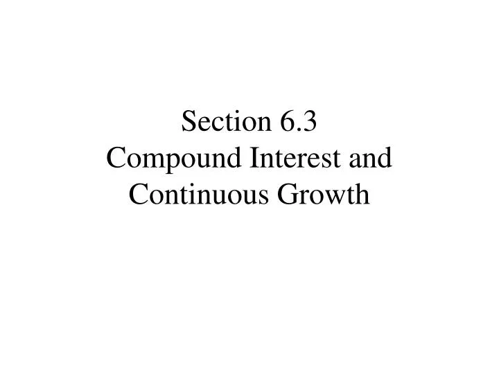 section 6 3 compound interest and continuous growth
