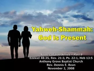 Yahweh- Shammah : God Is Present