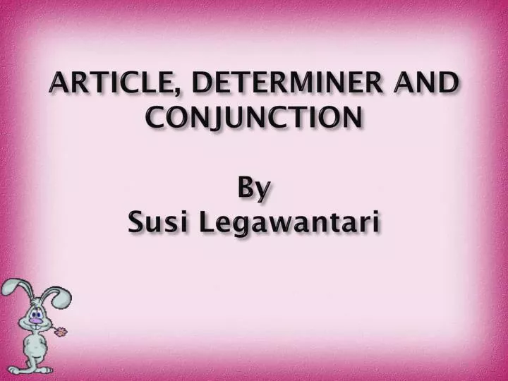 article determiner and conjunction by susi legawantari