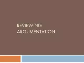 reviewing argumentation