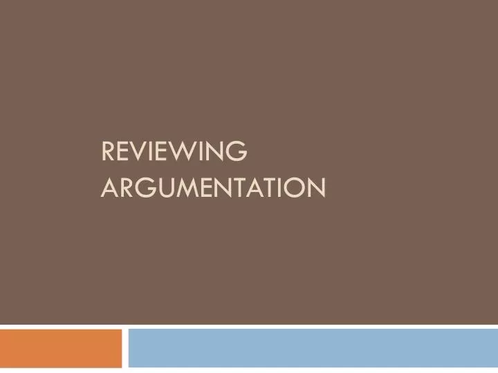 reviewing argumentation