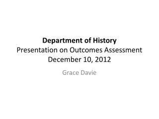 Department of History Presentation on Outcomes Assessment December 10, 2012