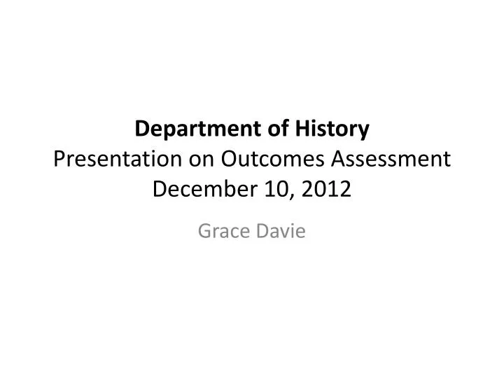department of history presentation on outcomes assessment december 10 2012