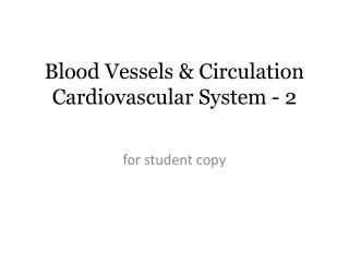 Blood Vessels &amp; Circulation Cardiovascular System - 2