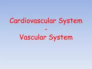 Cardiovascular System - Vascular System