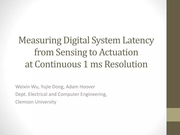 measuring digital system latency from sensing to actuation at continuous 1 ms resolution