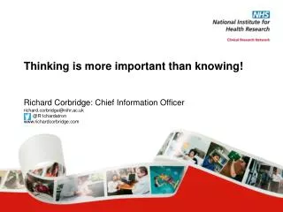 Richard Corbridge: Chief Information Officer richard.corbridge@nihr.ac.uk @R1chardatron