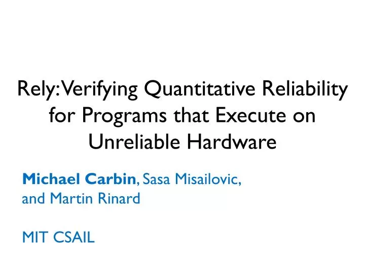 rely verifying quantitative reliability for programs that execute on unreliable hardware