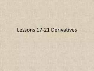 Lessons 17-21 Derivatives