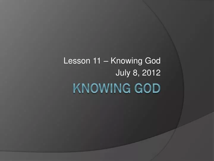 lesson 11 knowing god july 8 2012