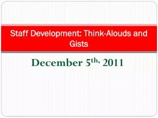 Staff Development: Think- Alouds and Gists
