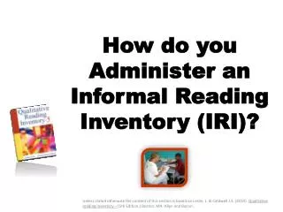 How do you Administer an Informal Reading Inventory (IRI)?