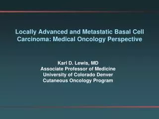 Locally Advanced and Metastatic Basal Cell Carcinoma: Medical Oncology Perspective
