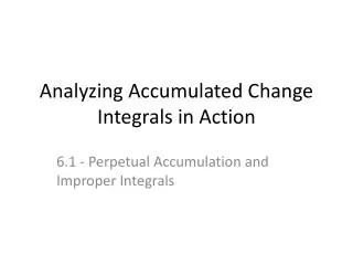 Analyzing Accumulated Change Integrals in Action
