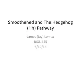 Smoothened and The Hedgehog ( Hh ) Pathway