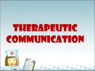 THERAPEUTIC COMMUNICATION