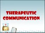 THERAPEUTIC COMMUNICATION - slide 1