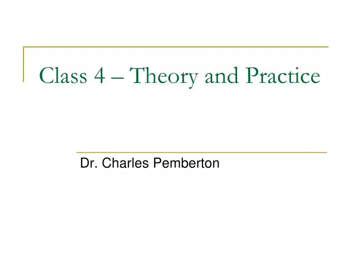 class 4 theory and practice