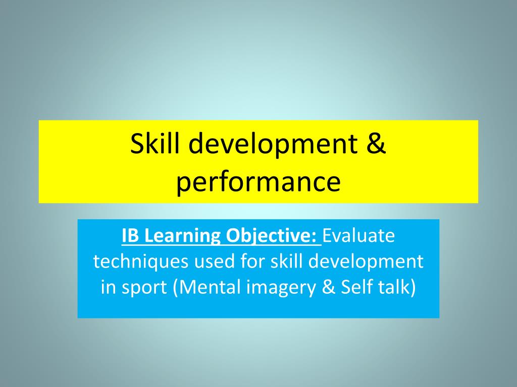 PPT - Skill development & performance PowerPoint Presentation, free ...