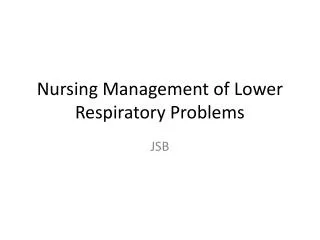 Nursing Management of Lower Respiratory Problems