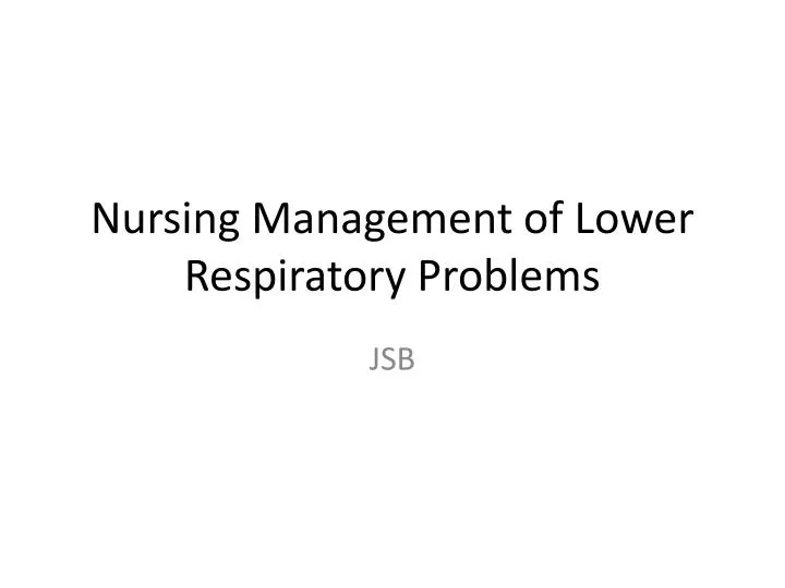 nursing management of lower respiratory problems