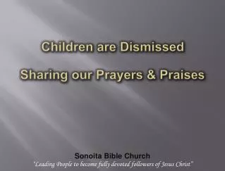 Children are Dismissed Sharing our Prayers &amp; Praises