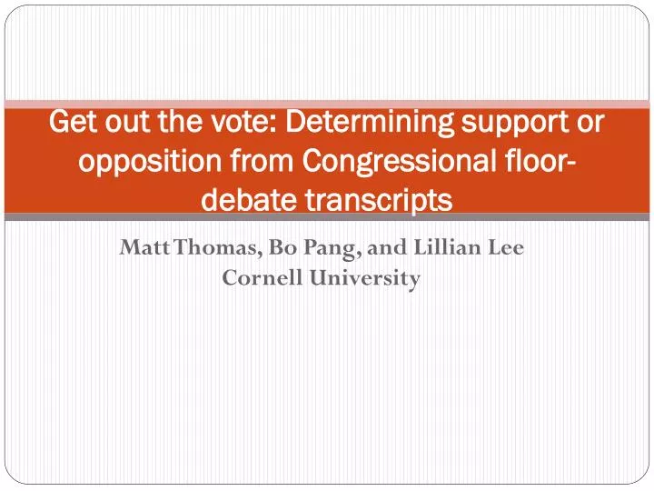 get out the vote determining support or opposition from congressional floor debate transcripts
