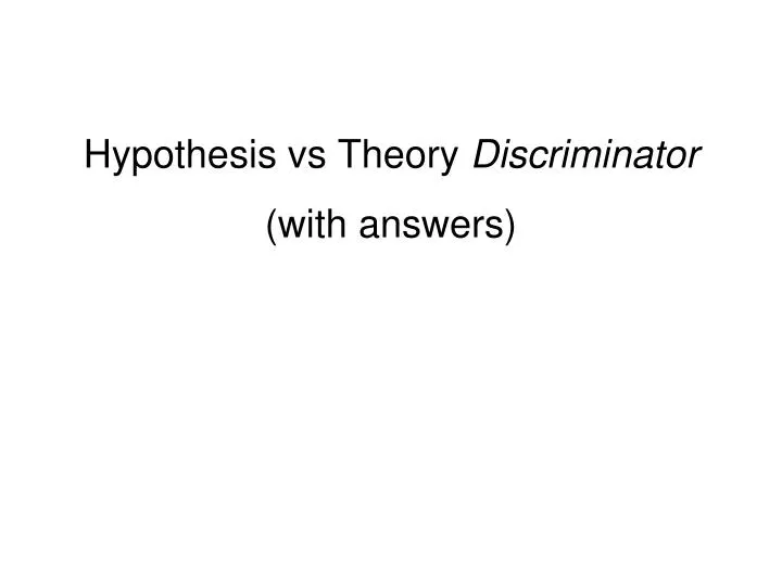 hypothesis vs theory discriminator