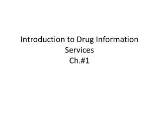 Introduction to Drug Information Services Ch.#1