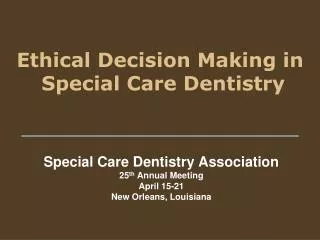 Ethical Decision Making in Special Care Dentistry
