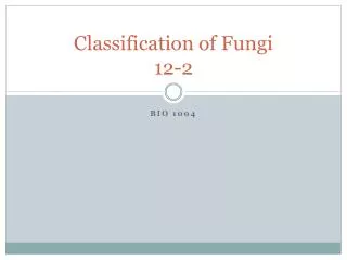 Classification of Fungi 12-2